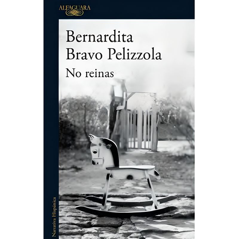 ALFAGUARA - No Reinas - Autor(a):  Bernardita Bravo