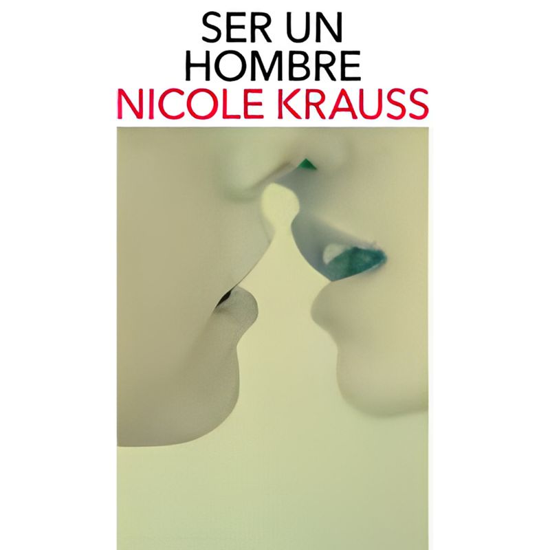 SALAMANDRA - Ser Un Hombre - Autor(a):  Nicole Kraus