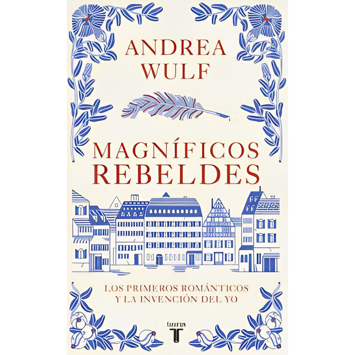 TAURUS - Magnificos Rebeldes - Autor(a):  Andrea Wulf