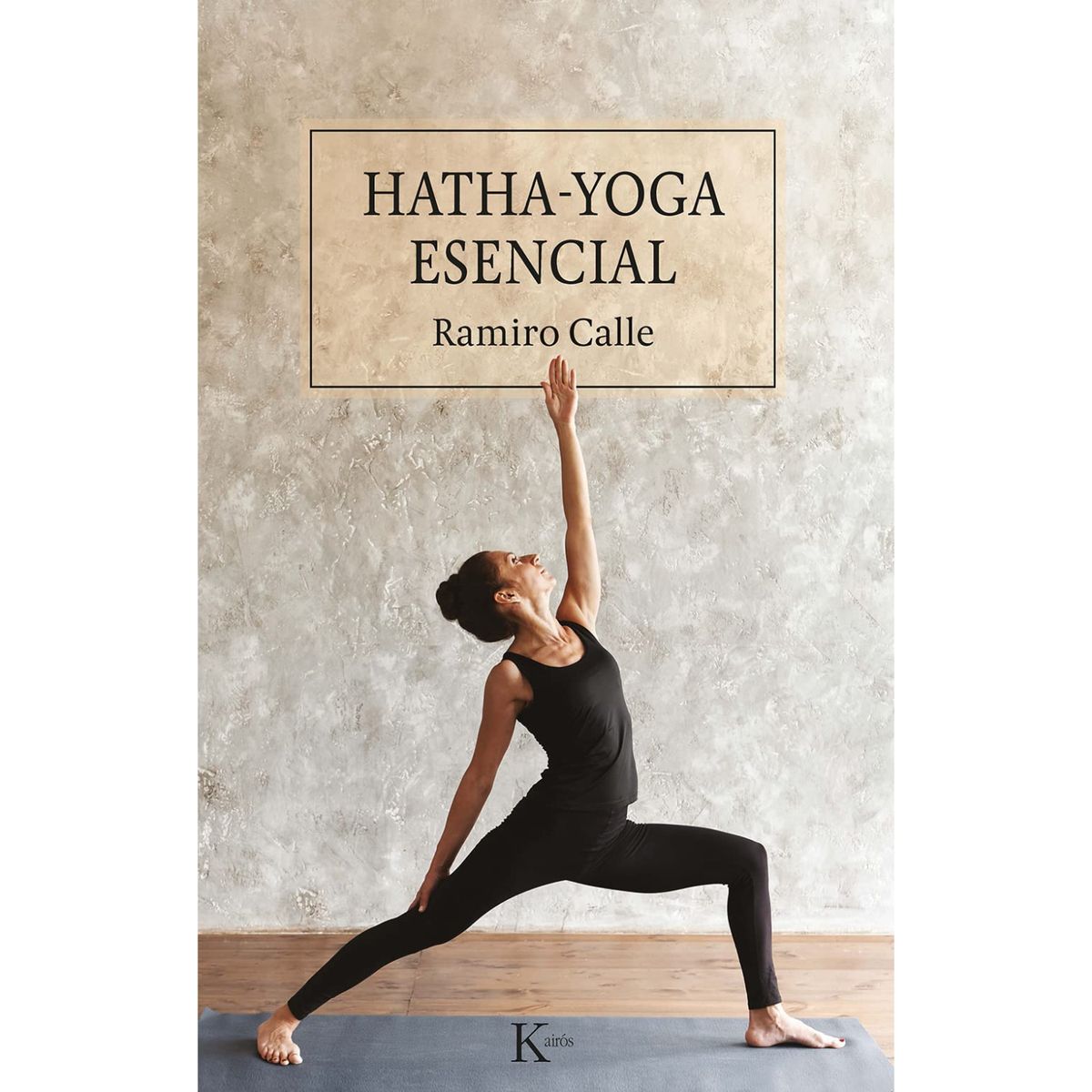 KAIROS - Hatha-Yoga Esencial - Autor(a):  Ramiro Calle Capilla