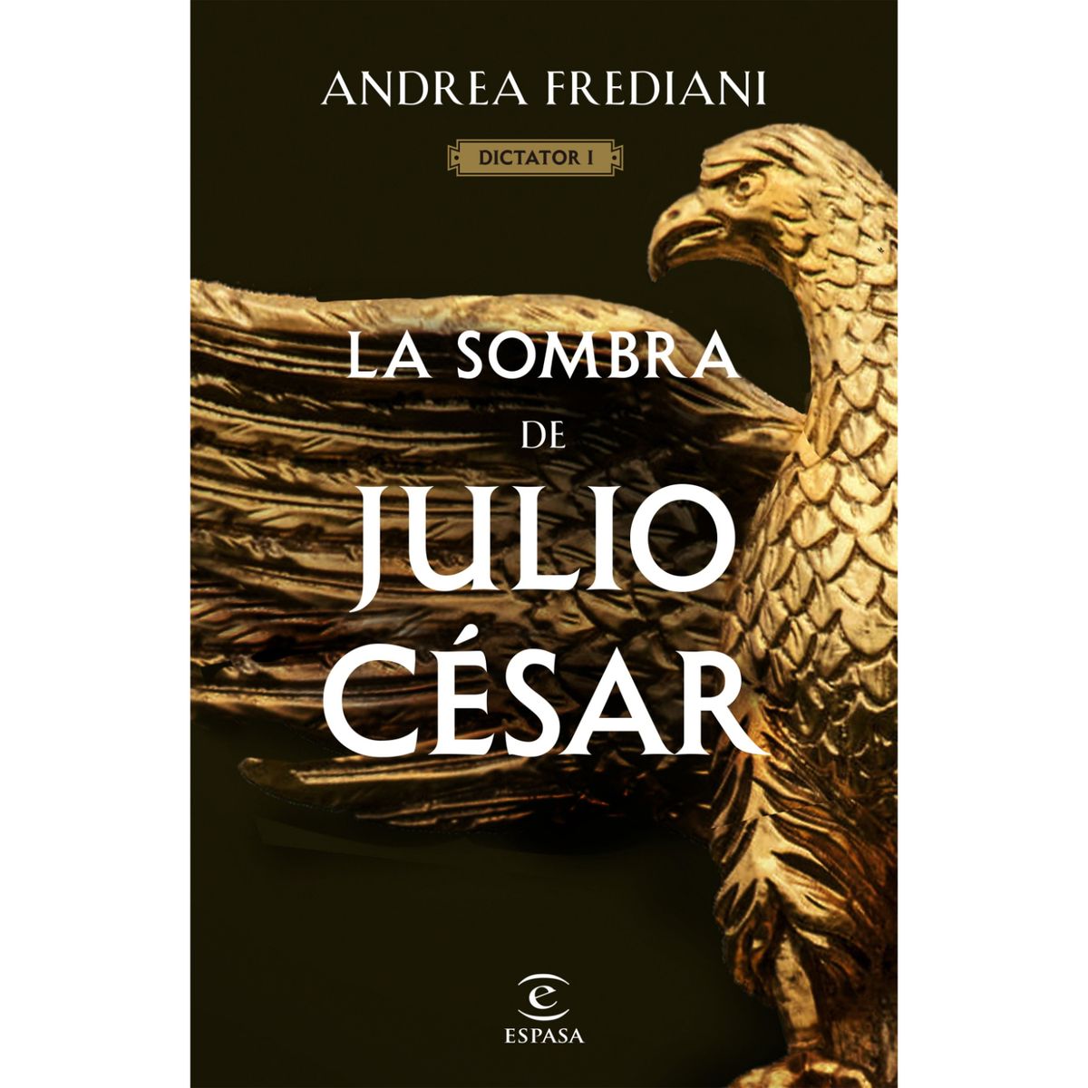 ESPASA - La Sombra De Julio César (Serie Dictator 1)