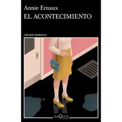 EDITORIAL TUSQUETS - El Acontecimiento - Autor(a): Annie Ernaux