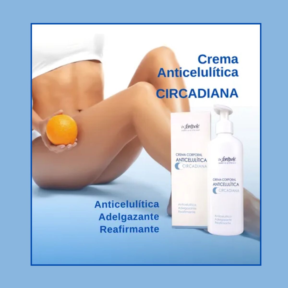 DR FONTBOTE - Crema Corporal Anticelulitis Circadiana 250 g DR FONTBOTE.-