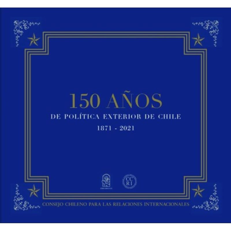 TOP10BOOKS - Libro 150 ANOS DE POLTICA EXTERIOR DE CHILE 1871- 2021