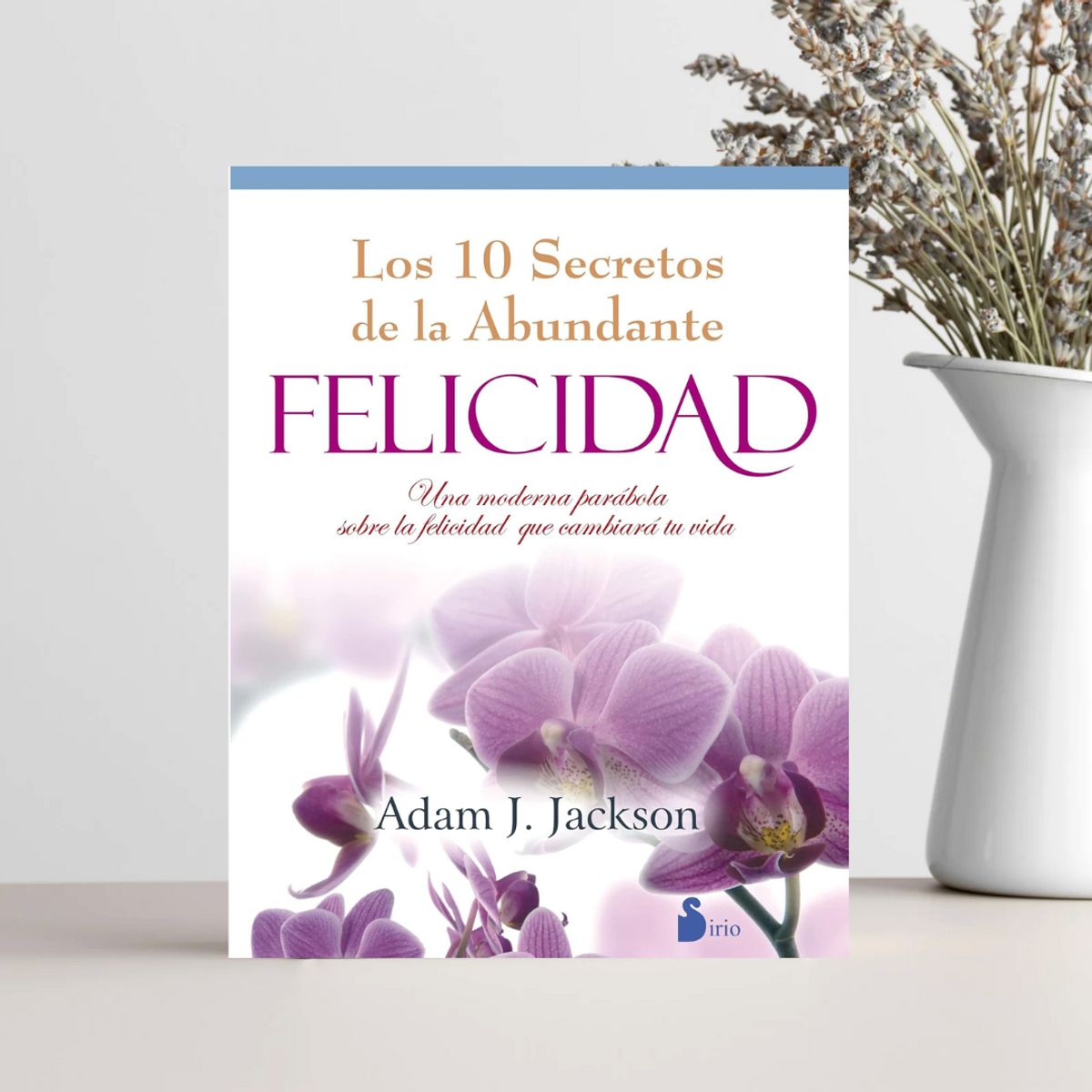 SIRIO EDITORIAL - Los 10 Secretos De La Abundante Felicidad