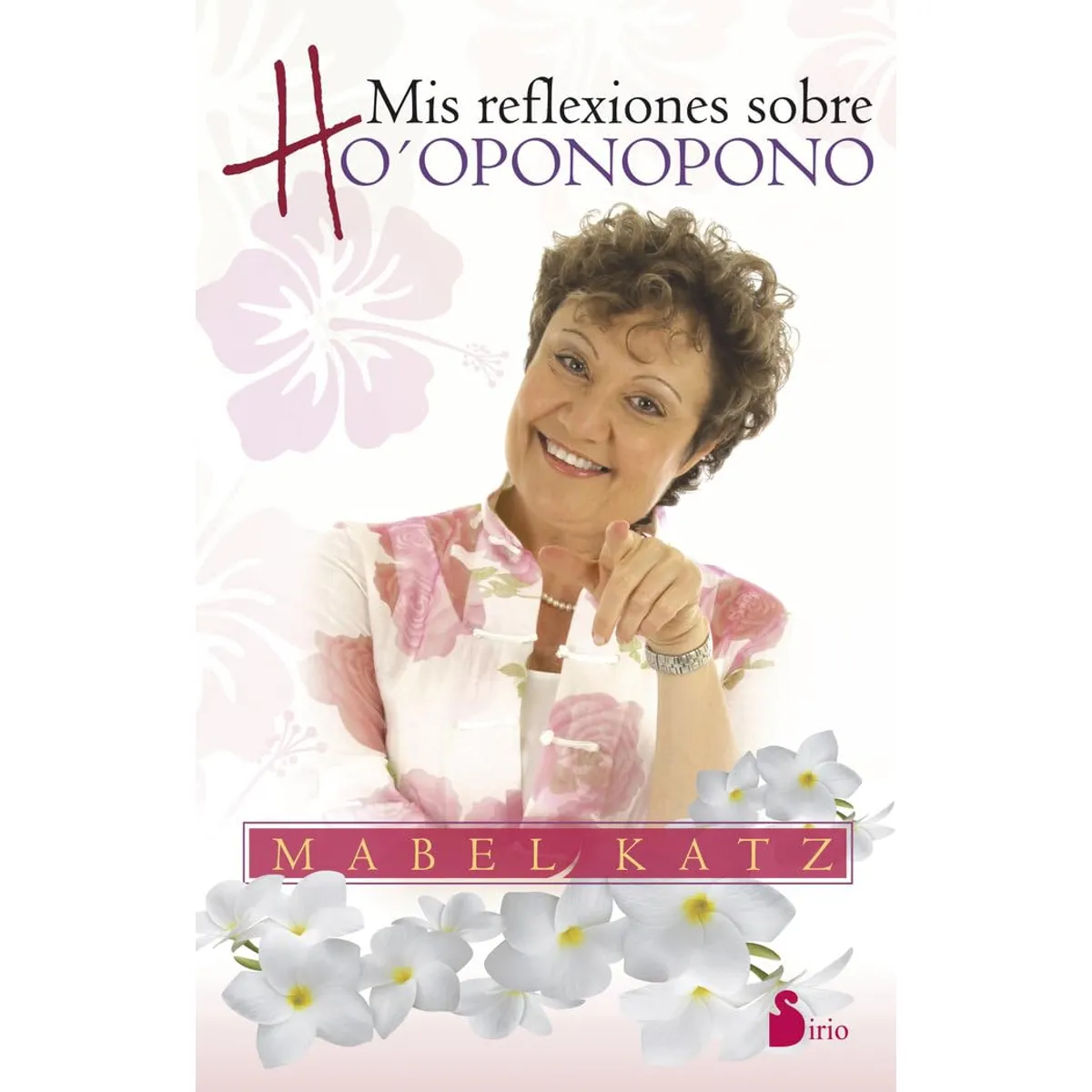 SIRIO EDITORIAL - Mis reflexiones sobre Ho´oponopono