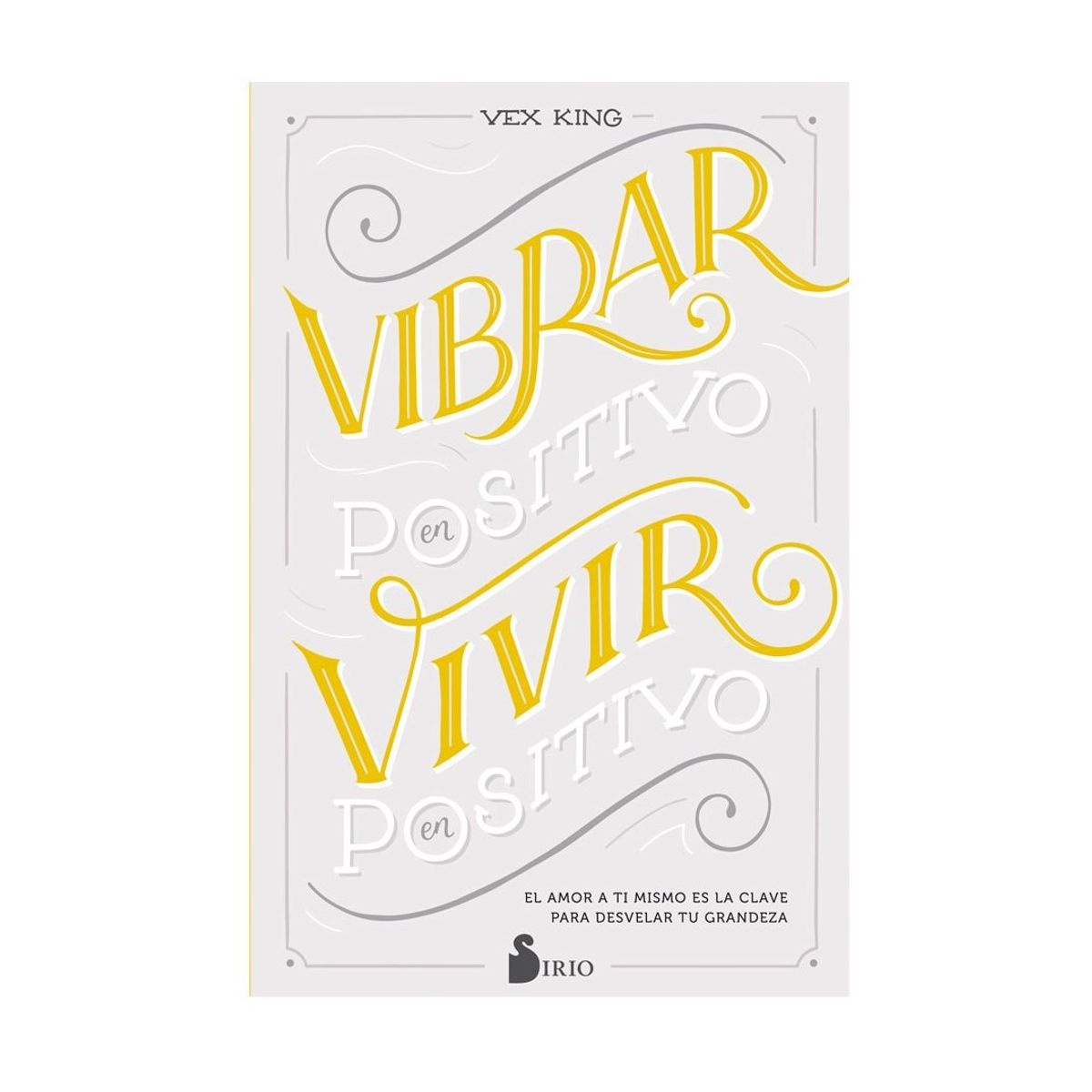 SIRIO EDITORIAL - Vibrar En Positivo, Vivir En Positivo