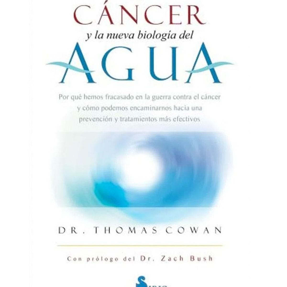 SIRIO EDITORIAL - El Cáncer Y La Nueva Biología Del Agua
