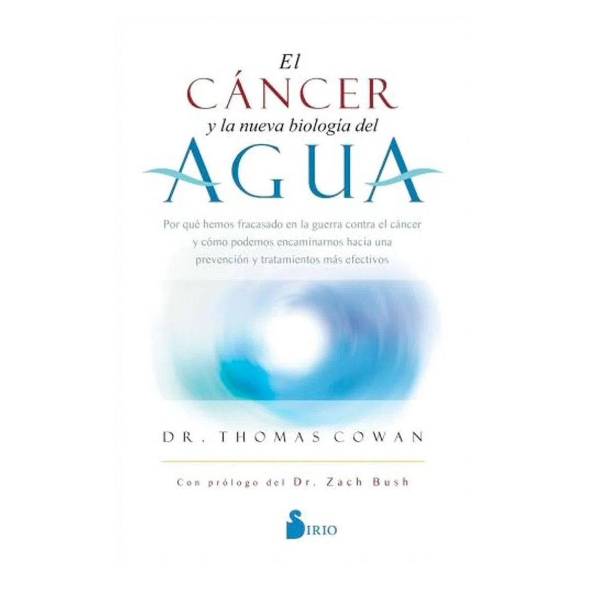 SIRIO EDITORIAL - El Cáncer Y La Nueva Biología Del Agua