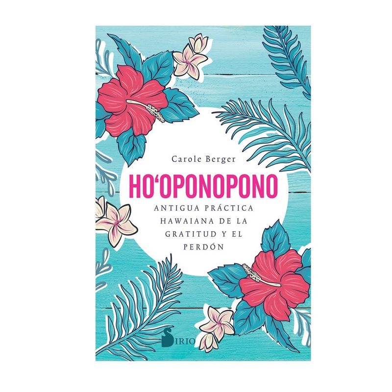 SIRIO EDITORIAL - Libro Ho-Oponopono. Antigua Practica Hawaiana De La Gratitud