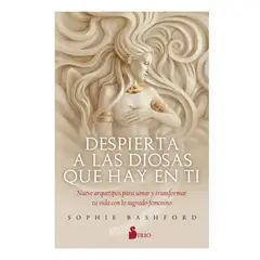 SIRIO EDITORIAL - DESPIERTA A LAS DIOSAS QUE HAY EN TI