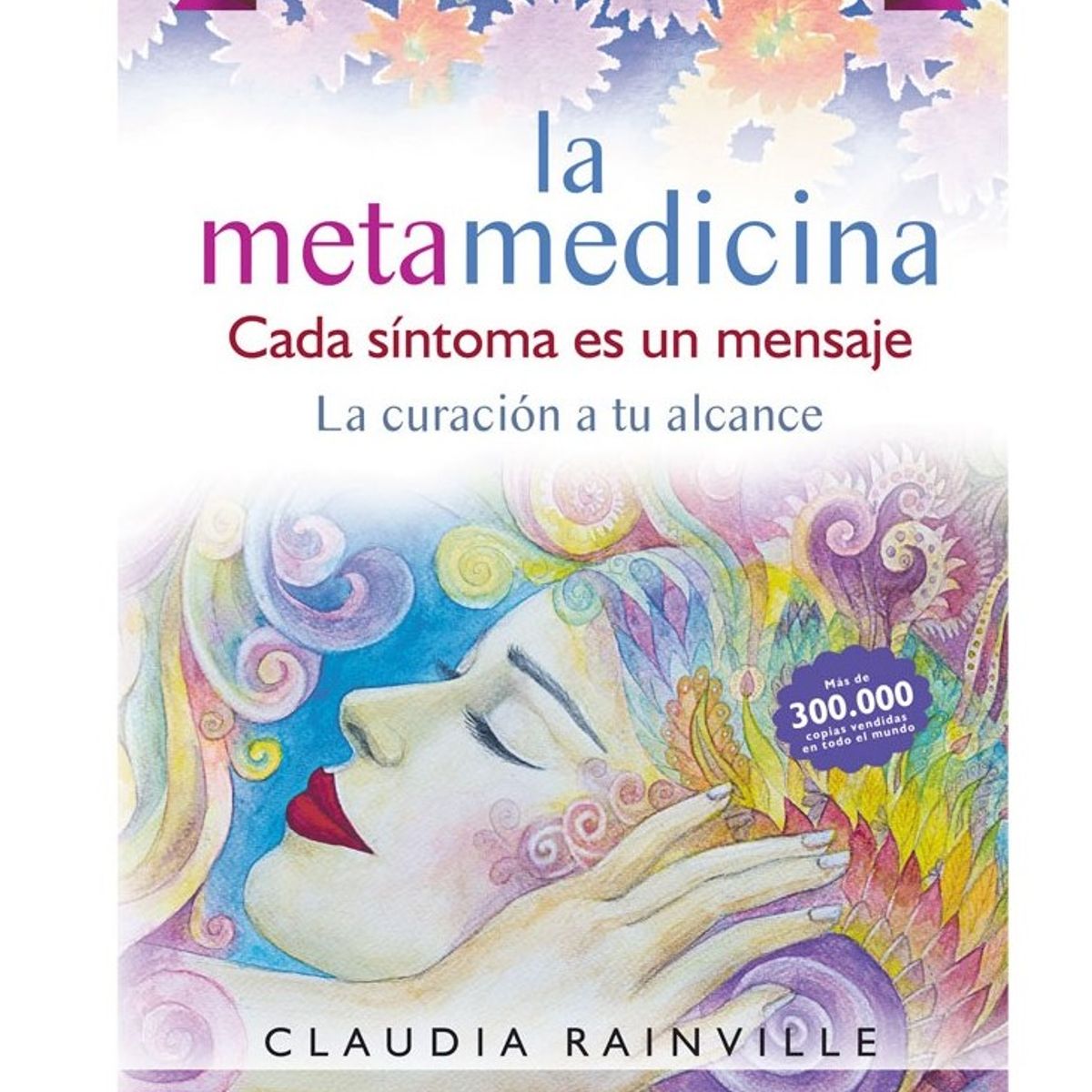 SIRIO EDITORIAL - La Metamedicina. Cada Síntoma Es Un Mensaje