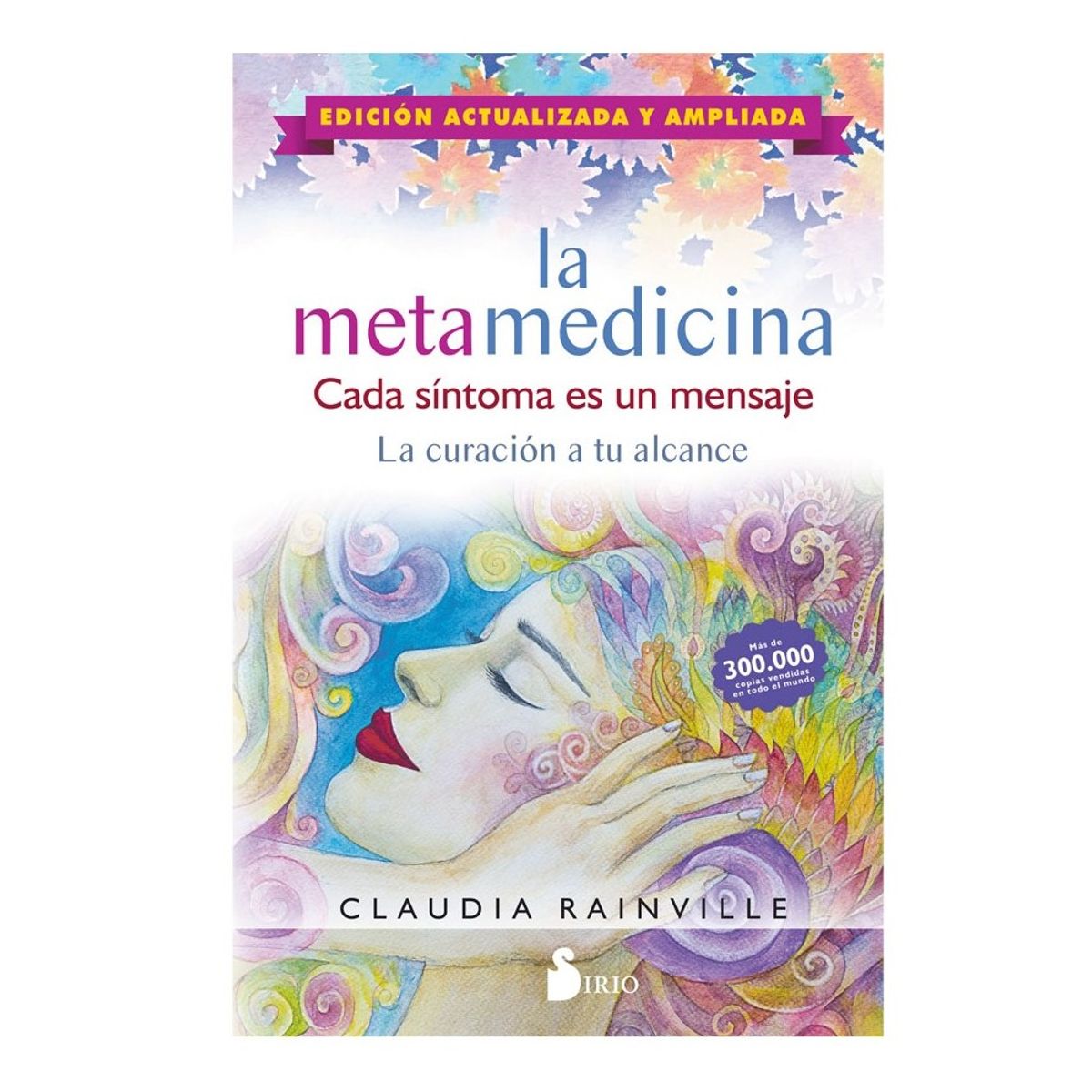 SIRIO EDITORIAL - La Metamedicina. Cada Síntoma Es Un Mensaje