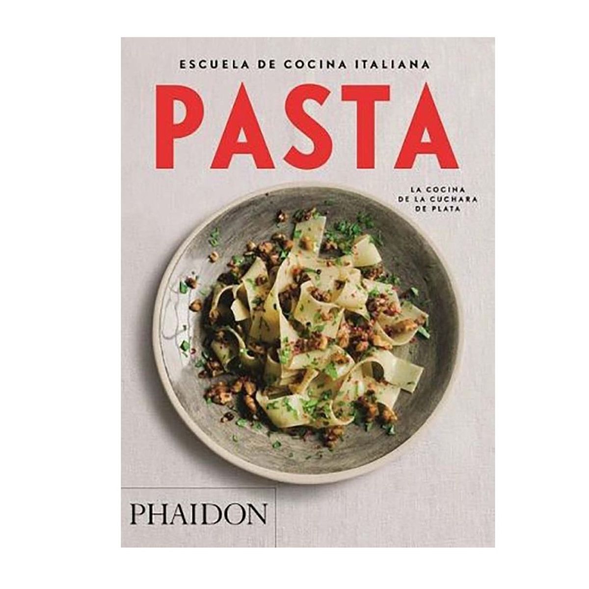 PHAIDON - Escuela De Cocina Italiana - Pasta