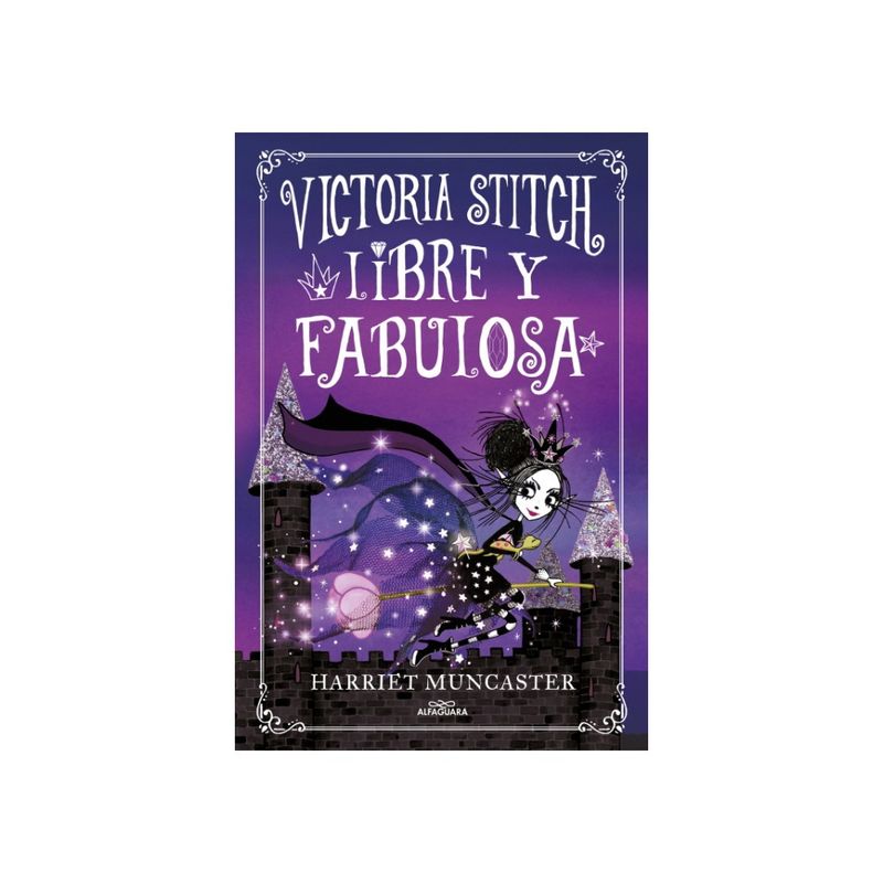 ALFAGUARA - Victoria Stitch Libre Y Fabulosa (Victoria Stitch #2) 9788420456942