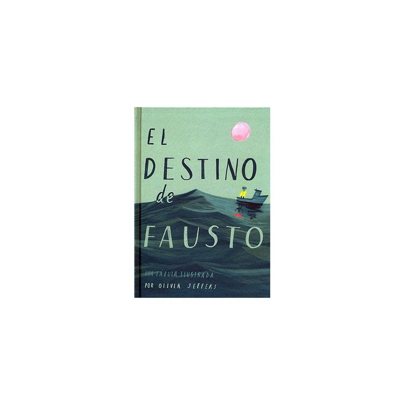 ANTARTICA LIBROS - El Destino De Fausto. Una Fabula Ilustrada