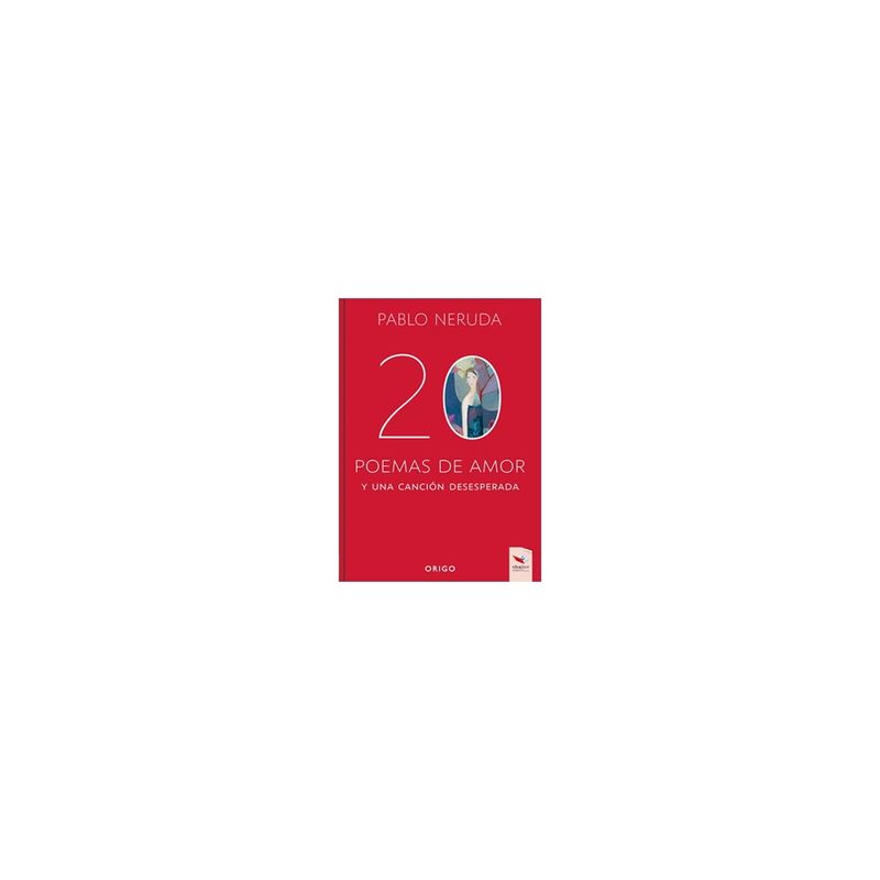 ORIGO EDICIONES - 20 Poemas De Amor Y Una Cancion Desesperada (Td)