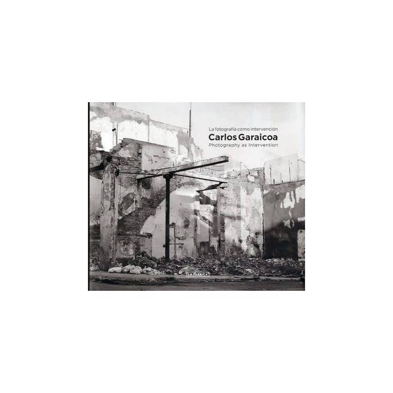 LA FABRICA - Carlos Garaicoa. La Fotografia Como Intervencion