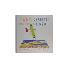 ANTARTICA LIBROS - DIA QUE LOS CRAYONES REGRESARON A CASA
