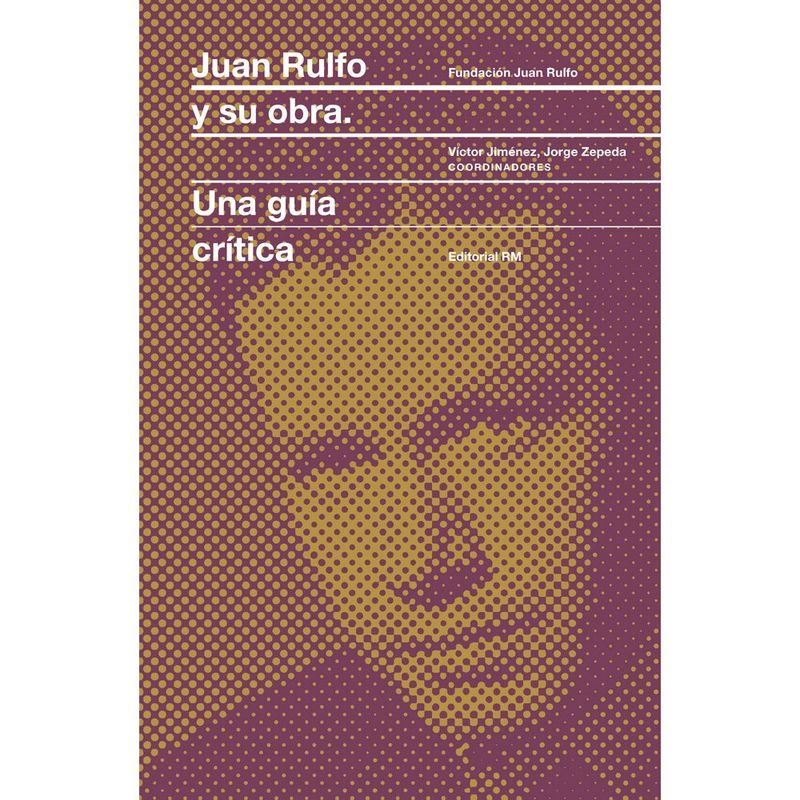 RM - Juan Rulfo Y Su Obra. Una Guia Critica
