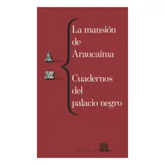 ANTARTICA LIBROS - La Mansion De Araucaima. Cuadernos Del Palacio Negro