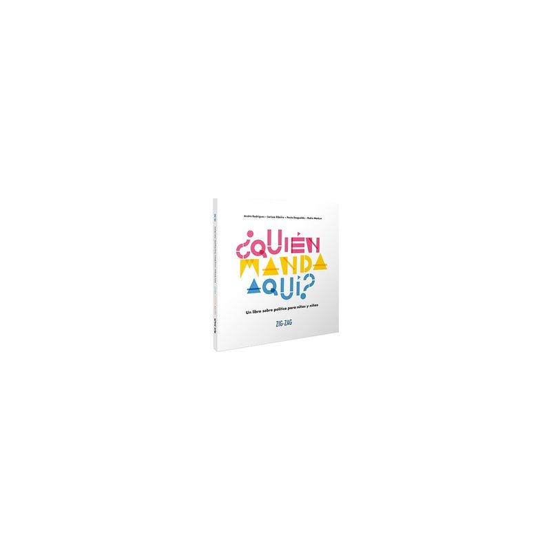 ZIG ZAG - ¿Quién Manda Aquí? Un Libro De Politica Para Niñas Y Niños