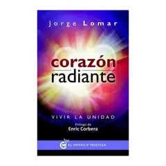 EL GRANO DE MOSTAZA - Corazon Radiante. Vivir La Unidad