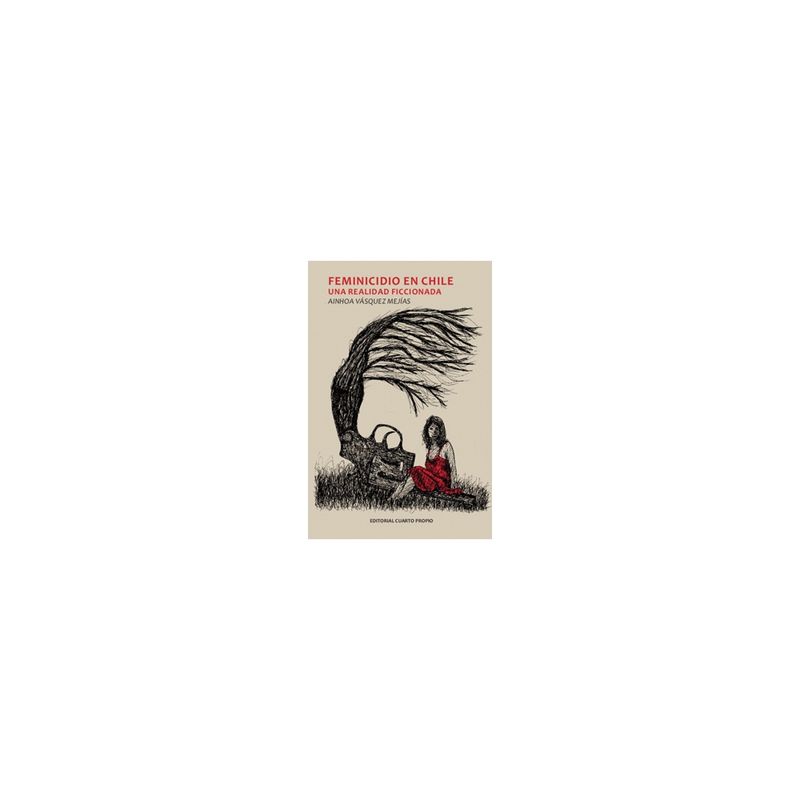 ANTARTICA LIBROS - Feminicidio En Chile. Una Realidad Ficcionada