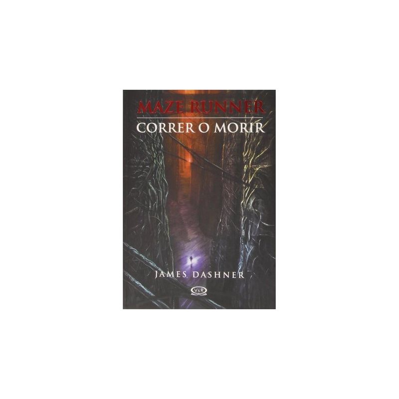 VERGARA Y RIBA - Correr O Morir (Maze Runner #1)