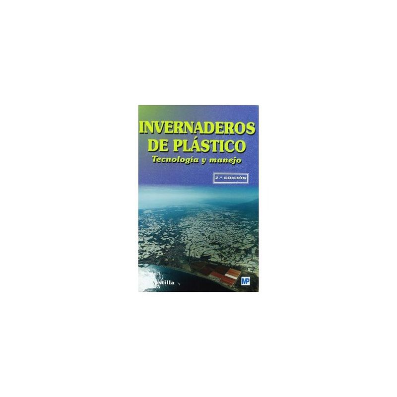 ANTARTICA LIBROS - Invernaderos De Plastico: Tecnologia Y Manejo (2ª Edición)