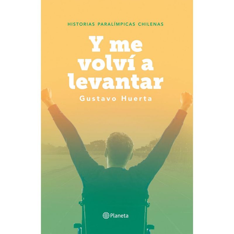 PLANETA - Y Me Volvi A Levantar. Historias Paralimpicas Chilenas