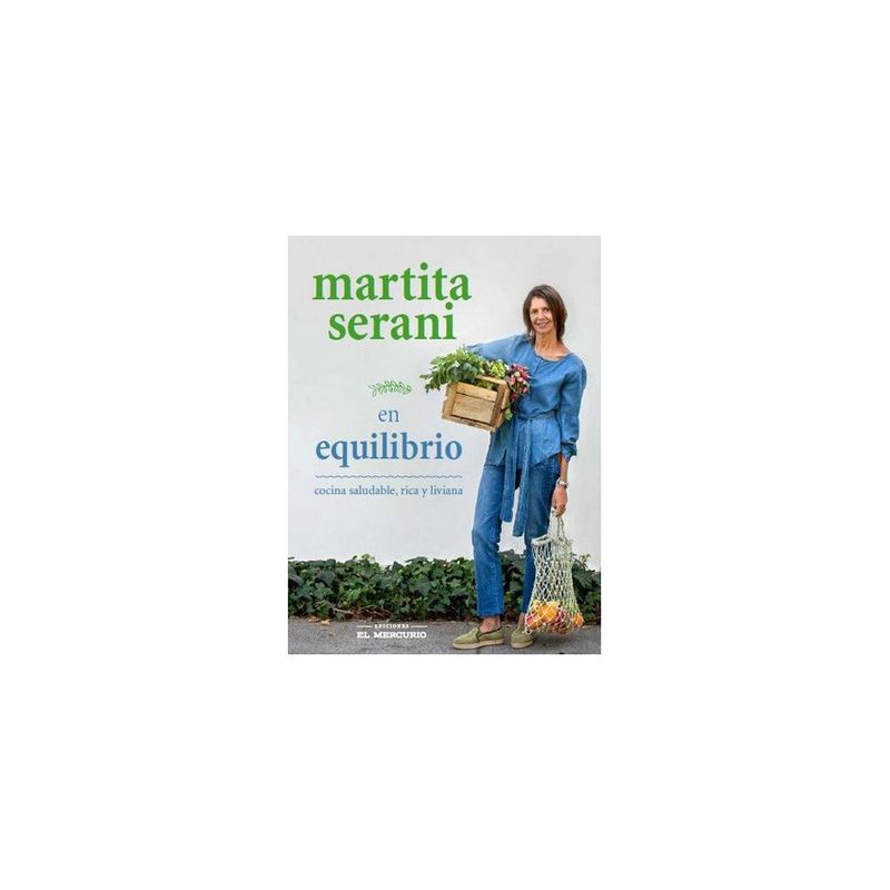 EDICIONES EL MERCURIO - Martita Serani En Equilibrio. Cocina Saludable, Rica Y Liviana