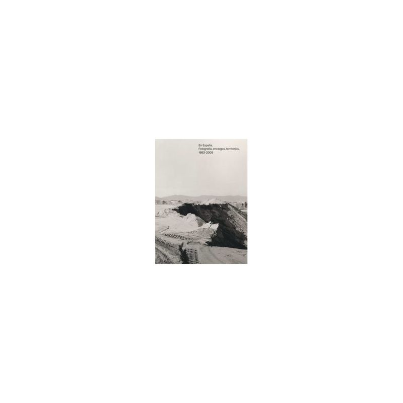 ANTARTICA LIBROS - En España. Fotografia, Encargos, Territorios 1983-2009