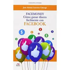 ANTARTICA LIBROS - Facemoney: Como Ganar Dinero Facilmente Con Facebook