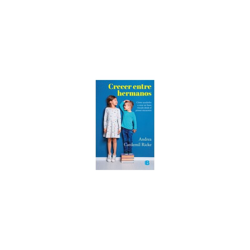 EDICIONES B - CRECER ENTRE HERMANOS