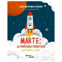 EDITORIAL PLANETA - Marte La próxima frontera para niños y niñas