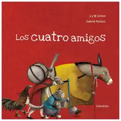 KALANDRAKA - Los cuatro amigos (los músicos de Bremen)