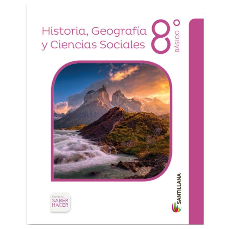 SANTILLANA - SOCIEDAD 8º Básico - Saber hacer SANTILLANA