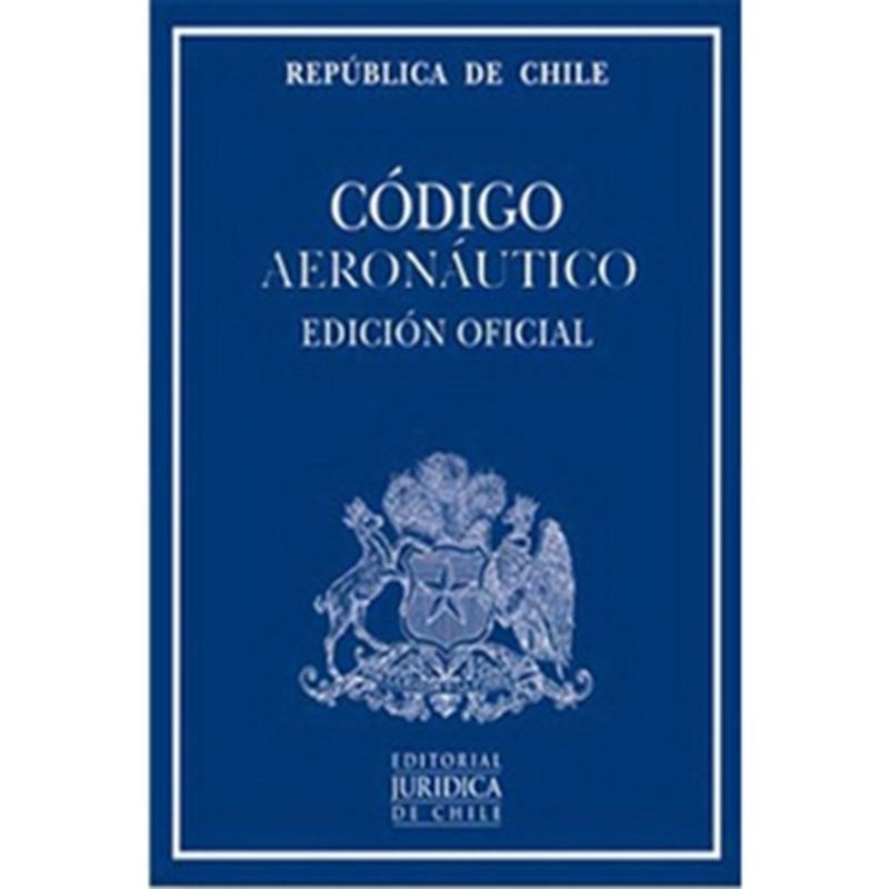 EDITORIAL JURIDICA DE CHILE - Codigo Aeronautico (Edicion Oficial) 2017
