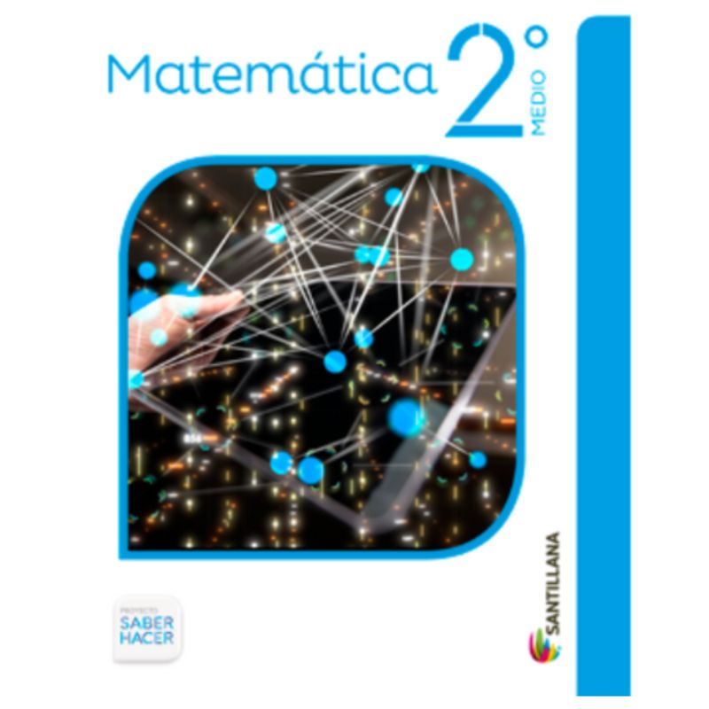 SANTILLANA - MATEMÁTICA 2º Medio Saber Hacer SANTILLANA