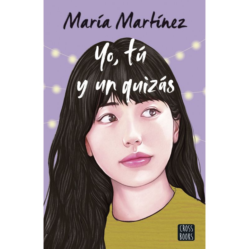 CROSS BOOKS - Yo, Tú Y Un Quizás - Autor(a):  María Martínez
