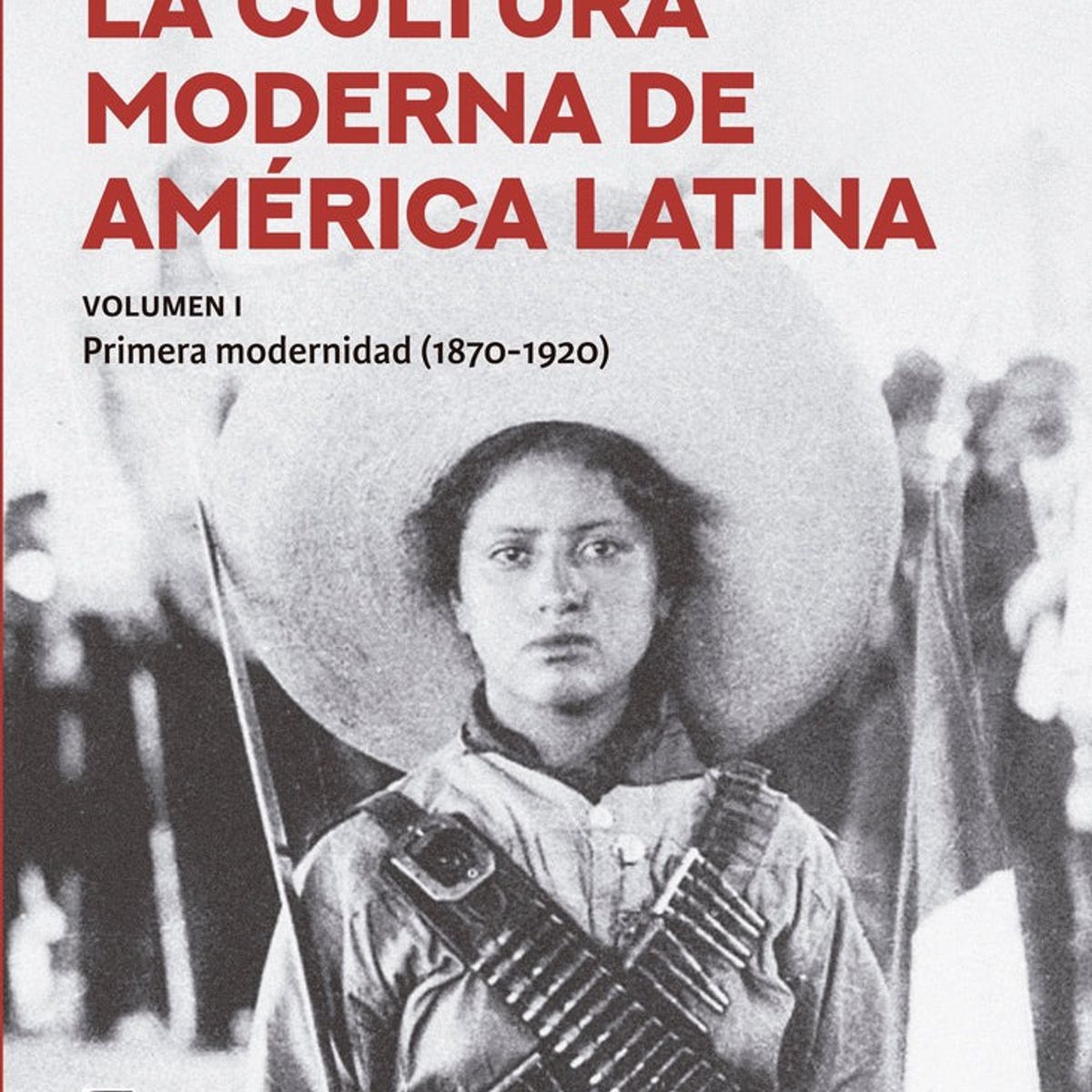 TOP10BOOKS - LIBRO La Cultura Moderna De América Latina. Vol I. La Primera Modernidad (1870 -