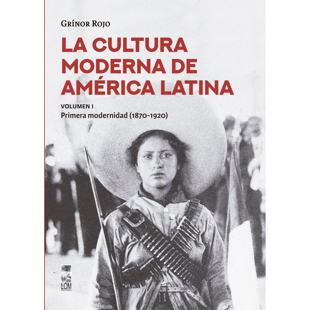 TOP10BOOKS - LIBRO La Cultura Moderna De América Latina. Vol I. La Primera Modernidad (1870 -