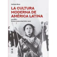 TOP10BOOKS - LIBRO La Cultura Moderna De América Latina. Vol I. La Primera Modernidad (1870 -