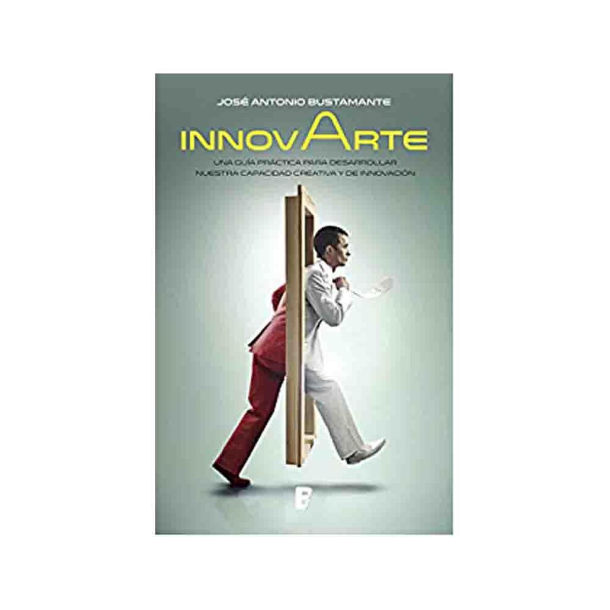 EDICIONES B - José Antonio Bustamante - Innovarte