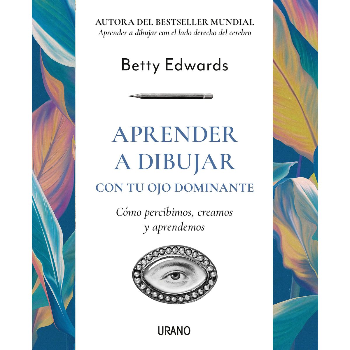 EDICIONES URANO - Aprender A Dibujar Con Tu Ojo Dominante