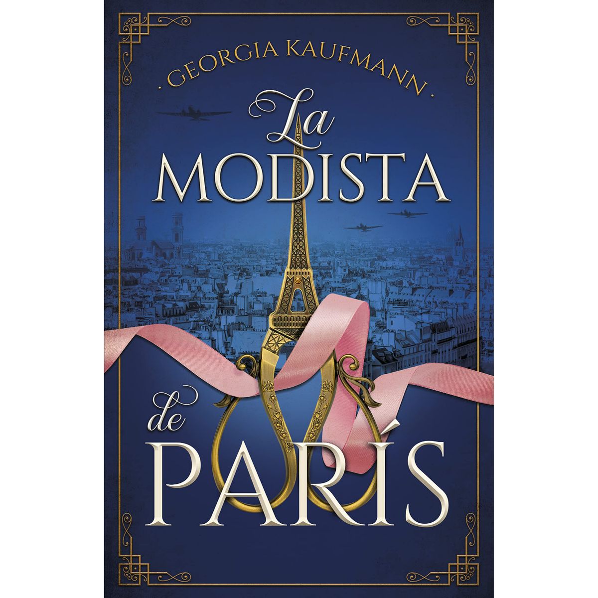 EDICIONES URANO - La Modista De París - Autor(a):  Georgia Louise Kaufmann