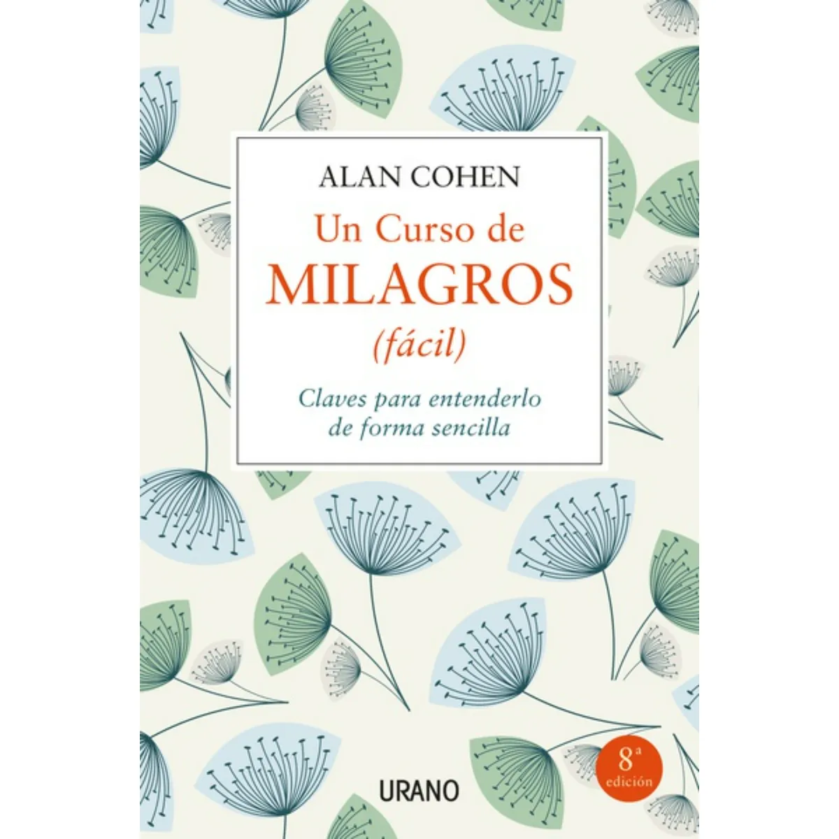 EDICIONES URANO - Un Curso de Milagro - Autor(a):  Alan Cohen