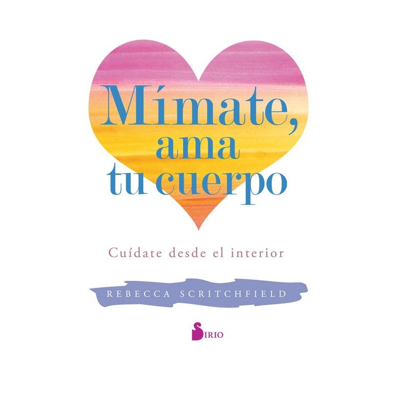 SIRIO EDITORIAL - Libro Mimate, Ama Tu Cuerpo (Cuidate Desde Interior)