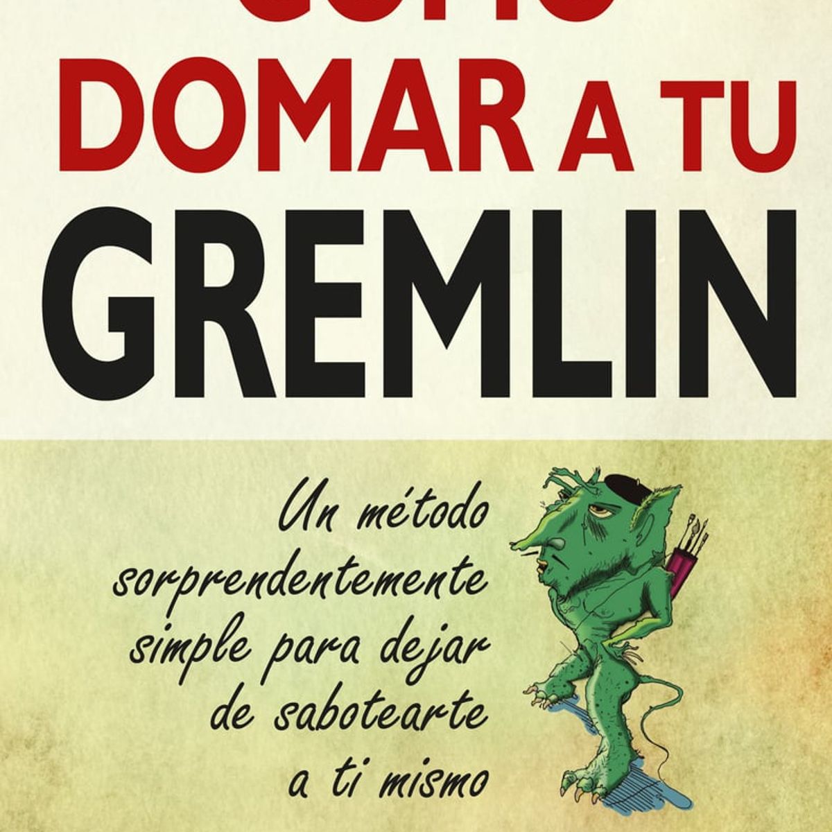 SIRIO EDITORIAL - Como Domar A Tu Gremlin